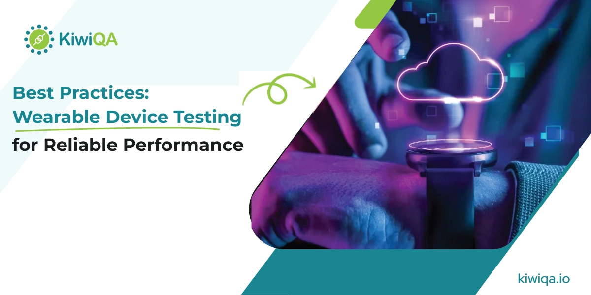 Best Practices: Wearable Device Testing for Reliable Performance