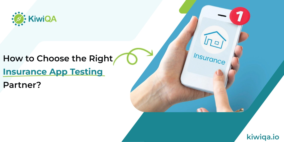 How to Choose the Right Insurance App Testing Partner?