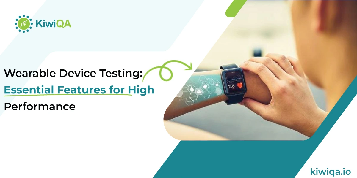 Wearable Device Testing: Essential Features for High Performance