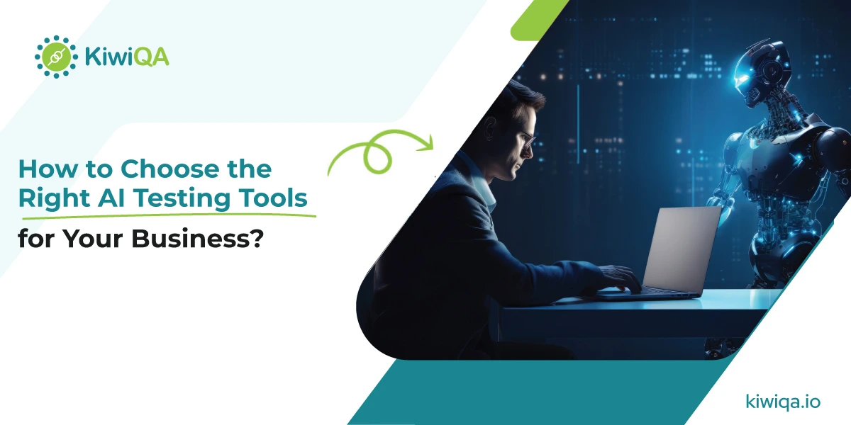 How to Choose the Right AI Testing Tools for Your Business?