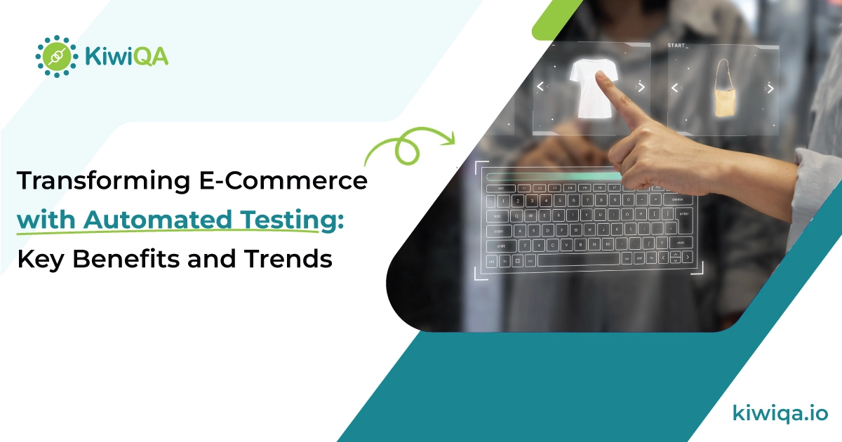 Transforming E-Commerce with Automated Testing: Key Benefits and Trends