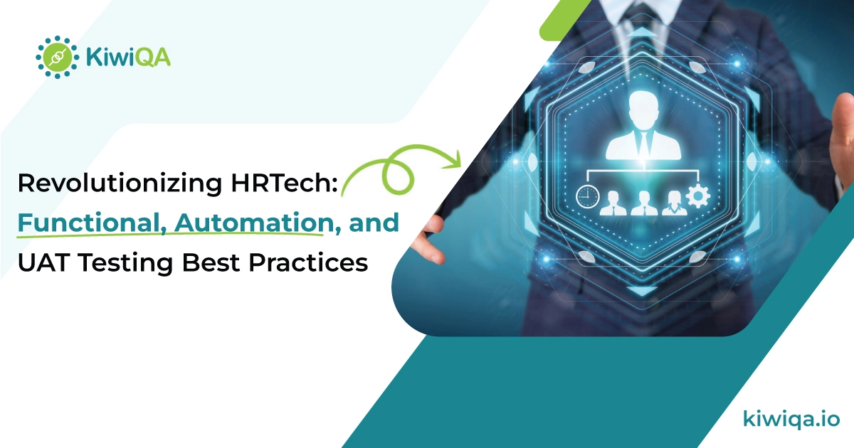 Revolutionizing HRTech: Functional, Automation, and UAT Testing Best Practices