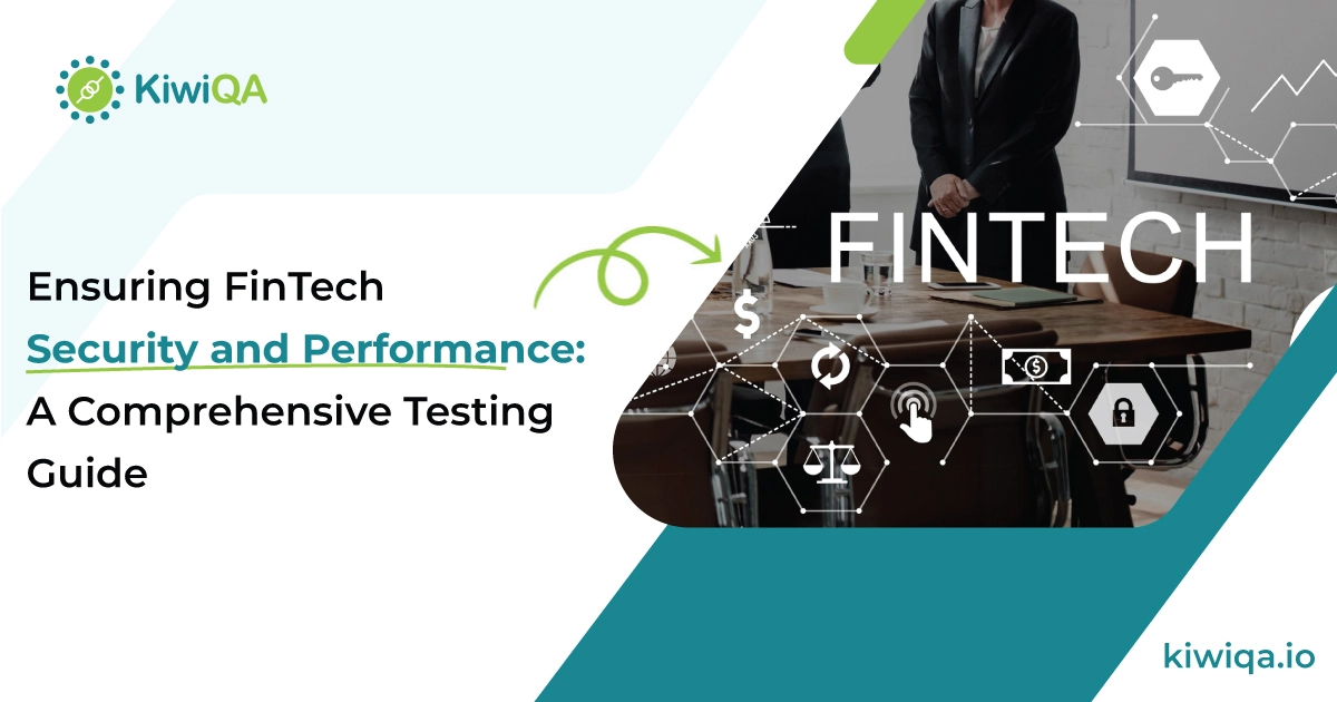 Ensuring FinTech Security and Performance: A Comprehensive Testing Guide