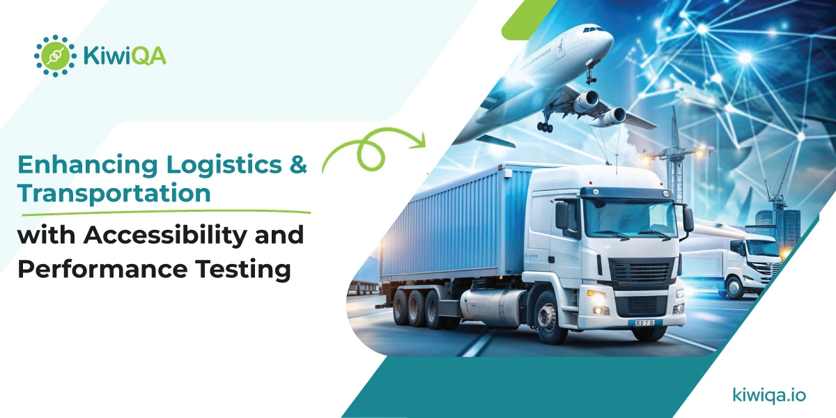 Enhancing Logistics & Transportation with Accessibility and Performance Testing