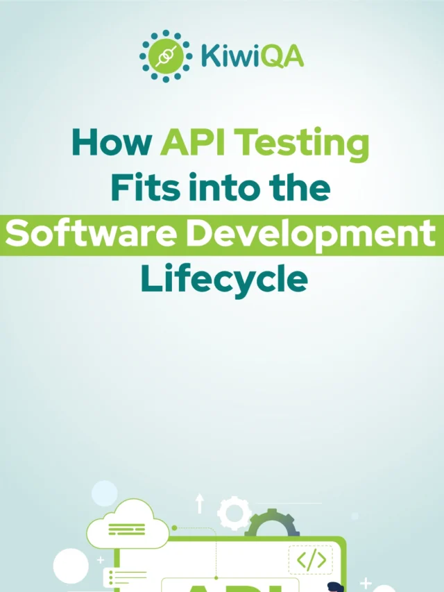 How API Testing Fits into the Software Development Lifecycle