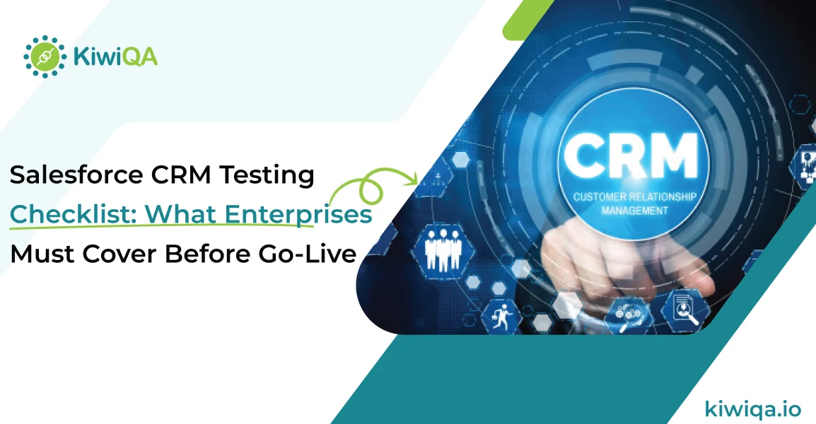 Salesforce CRM Testing Checklist: What Enterprises Must Cover Before Go-Live